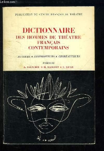 Dictionnaire des hommes de thtre franais contemporains. Auteurs, compositeurs, choracteurs.