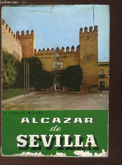 El Alcazar de Sevilla. Guia turistica.