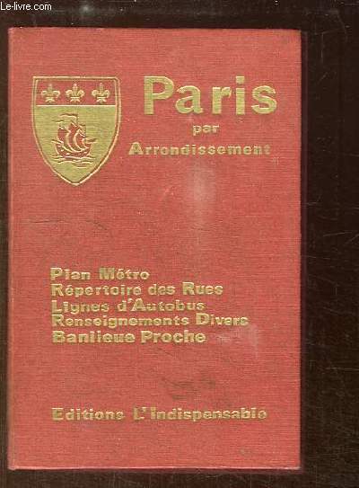 Guide Gnral de Paris, par Arrondissement. Rpertoires des Rues avec indication de la plus proche station de Mtro.