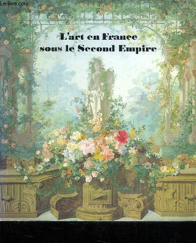 L'art en France, sous le Second Empire. Exposition su 11 mai au 13 aot 1979 au Grand Palais.