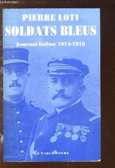 Soldats Bleus. Journal Intime 1914 - 1918