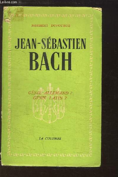 Jean-Sbastien Bach. Un architecte de la musique. Gnie allemand ? Gnie latin ?