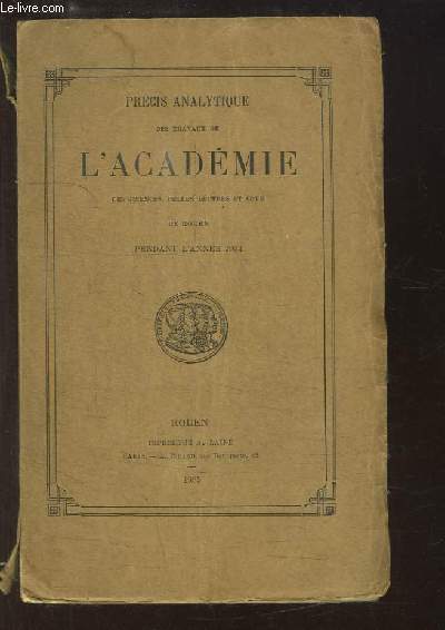 Prcis Analytique des travaux de l'Acadmie des Sciences, Belles-Lettres et Arts de Rouen, pendant l'anne 1934