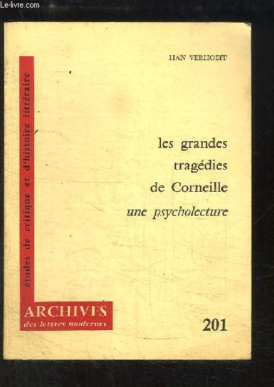 Archives des lettres modernes, n201 : Les grandes tragdies de Corneille. Une psycholecture.