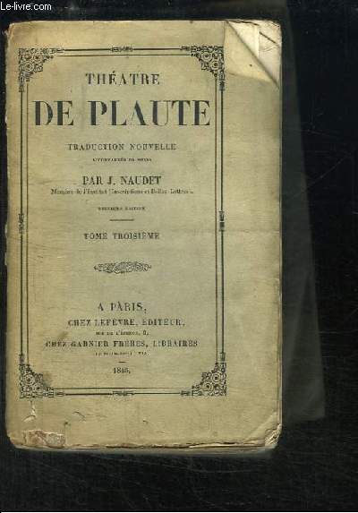 Thtre de Plaute. TOME III : Les Mnechmes - Le Marchand - Le Militaire Fanfaron - Le Revenant - Le Persan.
