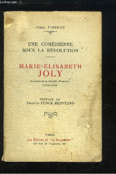 Marie-Elisabeth Joly, socitaire de la Comdie-Franaise 1761 - 1798. Une Comdienne sous la Rvolution