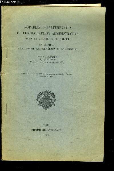 Notables dpartementaux et centralisation administrative sous la monarchie de juillet. Les Conseillers Gnraux de la Gironde.