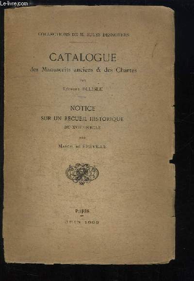 Collection de M. Jules Desnoyers. Catalogue des Manuscrits anciens & des Chartes / Notice sur un recueil historique du XVIIIe sicle
