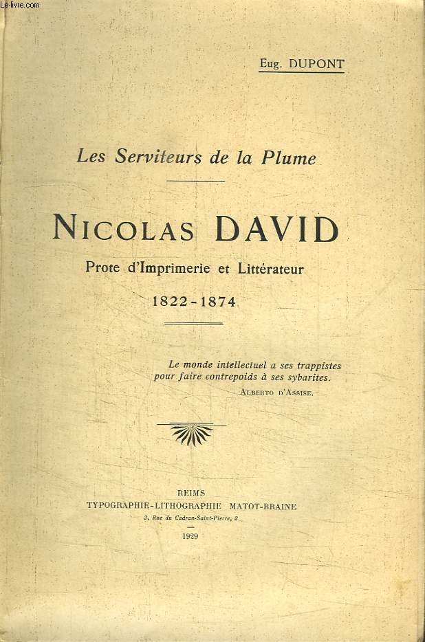 Nicolas David, Prote d'Imprimerie et Littrateur, 1822 - 1874. Les Serviteurs de la Plume.