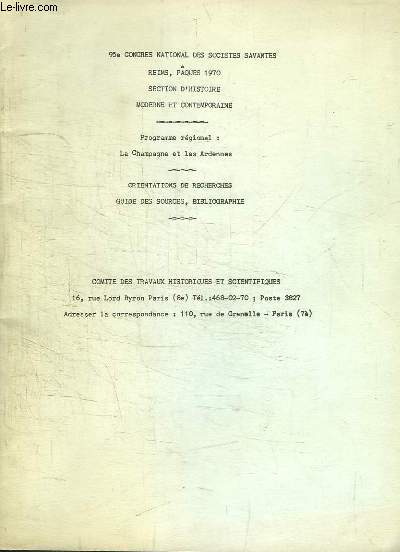 95e Congrs National des Socits Savantes, Pques 1970. La Champagne et les Ardennes. Orientations de Recherches - Guide des sources, bibliographie.