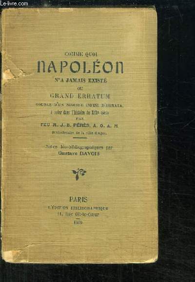 Comme quoi Napolon n'a jamais exist, ou Grand Erratum source d'un nombre infini d'errata,  noter dans l'histoire du XIXe sicle.