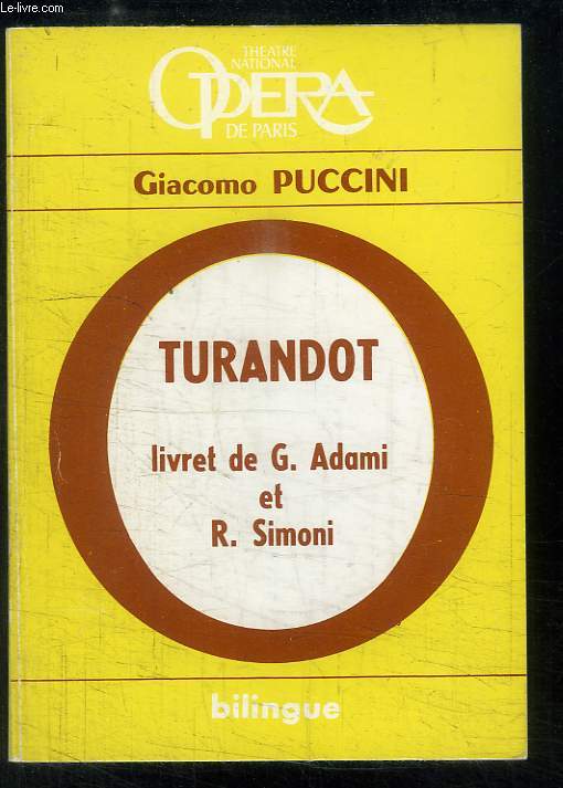 Turandot. Drame lyrique en 3 actes et 5 tableaux de Giacomo Puccini.