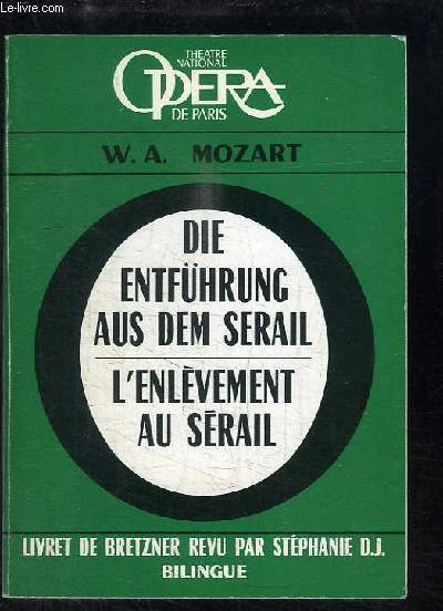 L'Enlvement au Srail. Opra en 3 actes de W.A. Mozart.