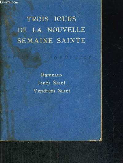 TROIS JOURS DE LA NOUVELLE SEMAINE SAINTE - RAMEAUX / JEUDI SAINT / VENDREDI SAINT
