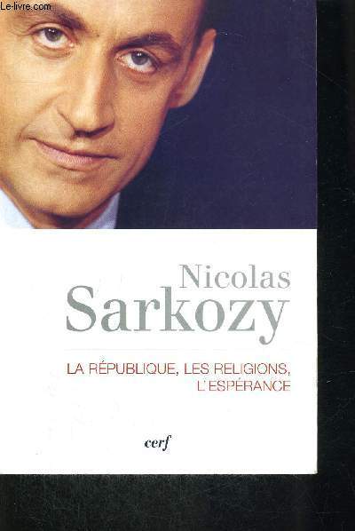 NICOLAS SARKOZY - LA REPUBLIQUE LES ERLIGIONS L ESPERANCE