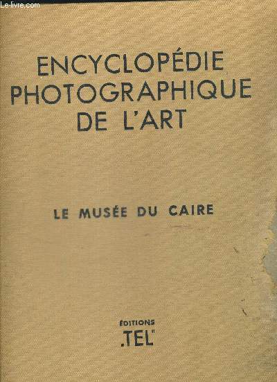 ENCYCLOPEDIE PHOTOGRAPHIQUE DE L ART - LE MUSEE DU CAIRE