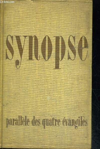 SYNOPSE - PARALLELE DES QUATRE EVANGILES