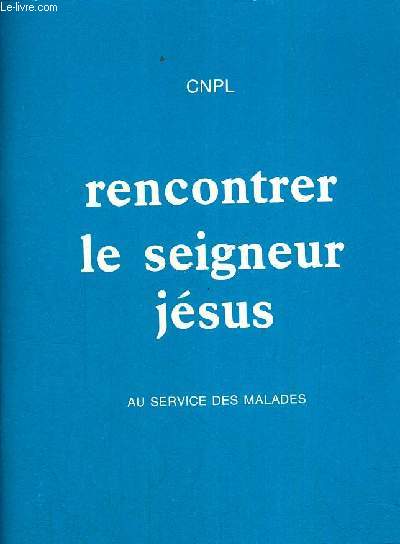 RENCONTRER LE SEIGNEUR JESUS AU SERVICE DES MALADES