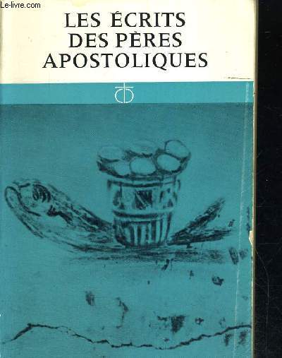 LES ECRITS DES PERES APOSTOLIQUES