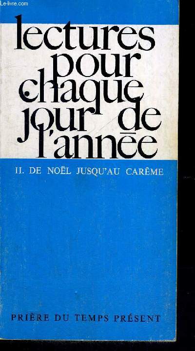 LECTURES POUR CHAQUE JOUR DE L ANNEE TOME II DE NOEL JUSQU AU CAREME