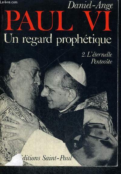 PAUL VI - UN REGARD PROPHETIQUE TOME 2 L ETERNELLE PENTECOTE