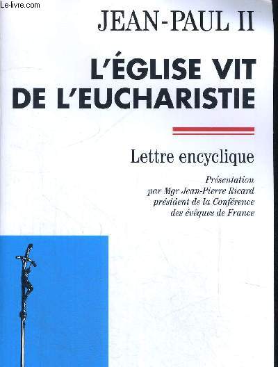 L EGLISE VIT DE L EUCHARISTIE - LETTRE ENCYCLIQUE