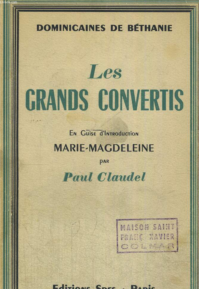 LES GRANDS CONVERTIS - EN GUISE D INTRODUCTION MARIE MAGDELEINE - PAR PAUL CALUDEL