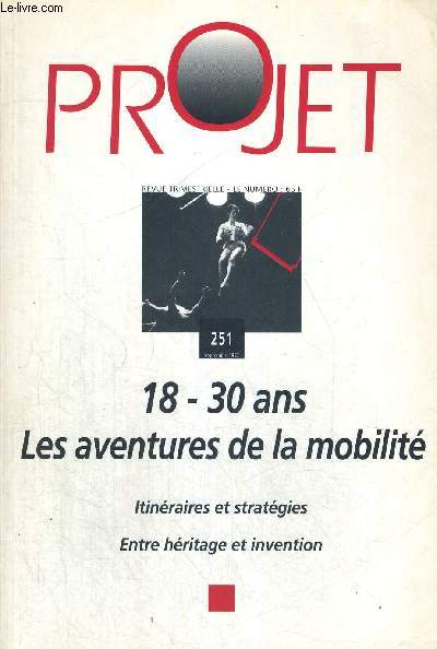 PROJET - 18 / 30 ANS LES AVENTURES DE LA MOBILITE - ITINERAIRES ET STRATEGIES - ENTRE HERITAGE ET INVENTION - N251 - SEPTEMBRE 1997