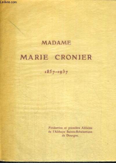 MADAME MARIE CRONIER 1857 - 1937 - FONDATRICE ET PREMIERE ABBESSE DE L ABBAYE SAINTE SCHOLASTIQUE DE DOURGNE