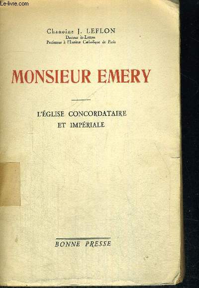 MONSIEUR EMERY - L EGLISE CONCORDATAIRE ET IMPERIALE