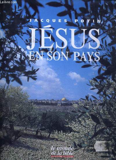 JESUS EN SON PAYS - LE MONDE DE LA BIBLE ARCHEOLOGIE ART HISTOIRE