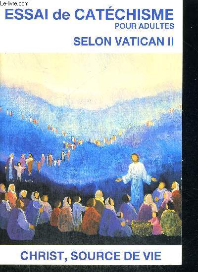 ESSAI DE CATECHISME POUR ADULTES - SELON VATICAN II - SUPPLEMENT A SOURCE DE VIE N 245