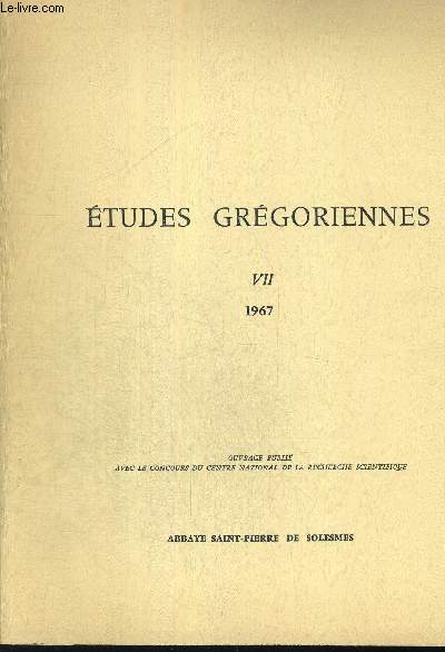 ETUDES GREGORIENNES VII 1967 - OUVRAGE PUBLIE AVEC LE CONCOURS DU CENTRE NATIONAL DE LA RECHERCHE SCIENTIFIQUE