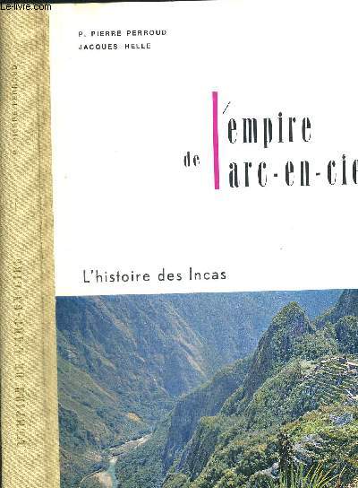 L EMPIRE DE L ARC EN CIEL - L HISTOIRE DES INCAS