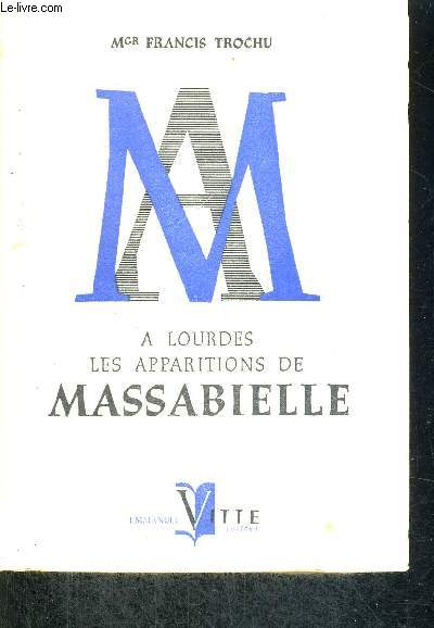 A LOURDES - LES APPARITIONS DE MASSABIELLE