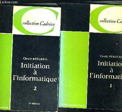 INITIATION A L INFORMATIQUE TOME 1 ET 2 EN 2 VOLUMES - COLLECTION CADRECO