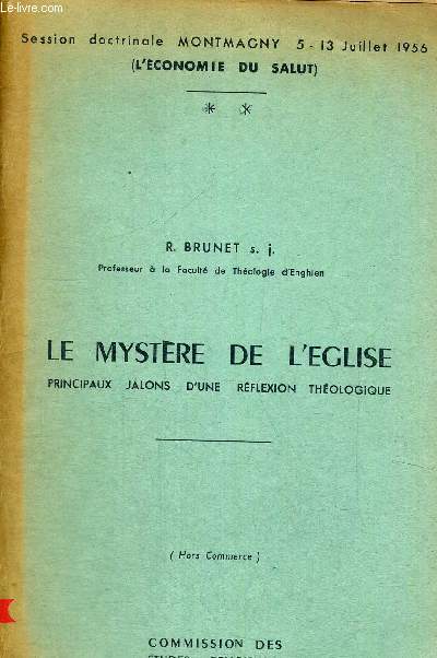 LE MYSTERE DE L EGLISE - PRINCIPAUX JALONS D UNE REFLEXION THEOLOGIQUE - SESSION DOCTRINALE MONTMAGNY 5 - 13 JUILLET 1956