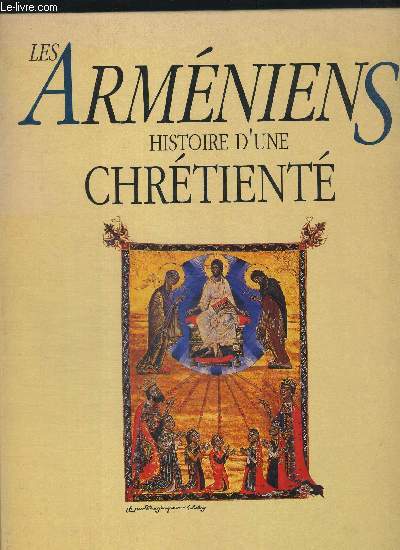 LES ARMENIENS - HISTOIRE D UNE CHRETIENTE