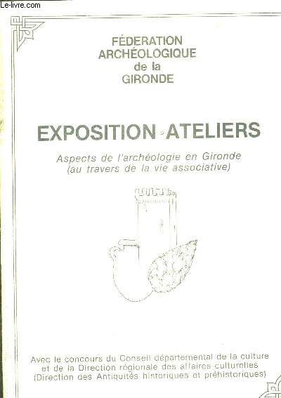 EXPOSITION ATELIERS - ASPECTS DE L ARCHEOLOGIE EN GIRONDE (AU TRAVERS DE LA VIE ASSOCIATIVE)
