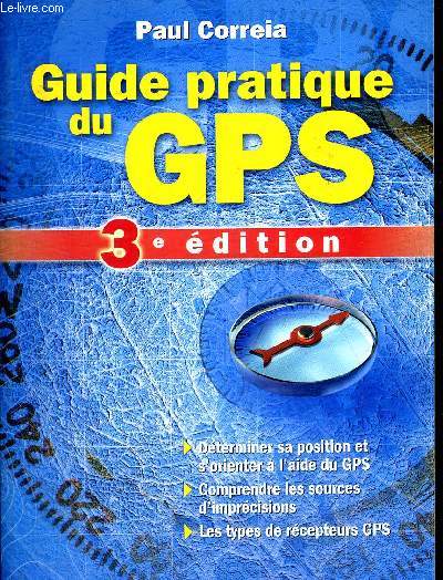 GUIDE PRATIQUE DU GPS - 3 E EDITION