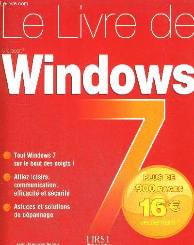 LE LIVRE DE WINDOWS 7 - TOUT SUR WINDOWS 7 - ALLIEZ LOISRIS COMMUNICATION - EFFICACITE ET SECURITE - ASTUCES ET SOLUTIONS DE DEPANNAGE