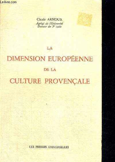 LA DIMENSION EUROPEENNE DE LA CULTURE PROVENCALE - EN FRANCAIS ET EN PATOIS