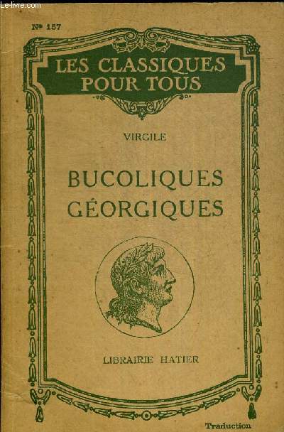 BUCOLIQUES GEORGIQUES - COLLECTION LES CLASSIQUES POUR TOUS - TRADUCTION NOUVELLE PAR H. BERTHAUT