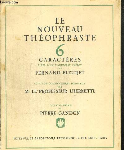 LE NOUVEAU THEOPHRASTE 6 CARACTERES. SUIVIS DE COMMENTAIRES MEDICAUX PAR M. PROFESSEUR LHERMITTE. ILLUSTRATIONS DE PIERRE GANDON