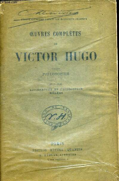 OEUVRES COMPLETES DE VICTOR HUGO. PHILOSOPHIE I 1819 - 1834 LITTERATURE ET PHILOSOPHIE MELEES. EDITION DEFINITIVE D APRES LES MANUSCRITS ORIGINAUX