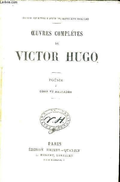 OEUVRES COMPLETES DE VICTOR HUGO. POESIE I ODES ET BALLADES. EDITION DEFINITIVE D APRES LES MANUSCRITS ORIGINAUX
