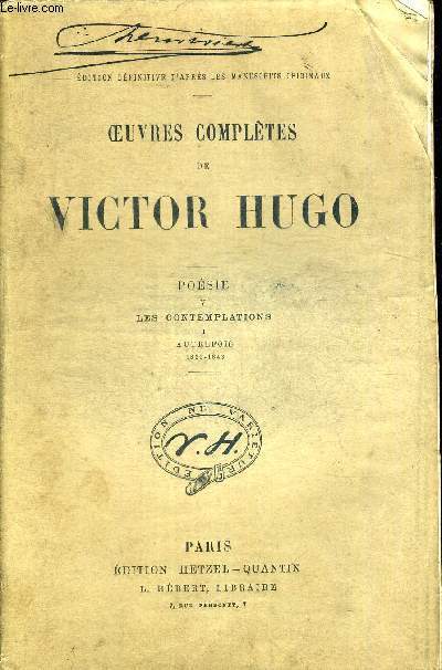 OEUVRES COMPLETES DE VICTOR HUGO. POESIE V LES CONTEMPLATIONS I AUTREFOIS 1830 - 1843. EDITION DEFINITIVE D APRES LES MANUSCRITS ORIGINAUX