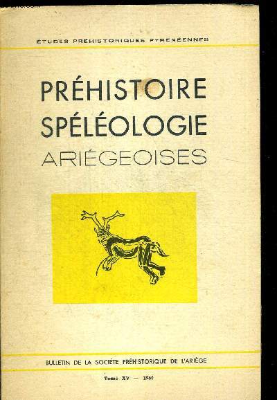 PREHISTOIRE SPELEOLOGIE ARIEGEOISES. ETUDES PREHISTORIQUES PYREENNES. TOME XV. 1960. HOMMAGE A LA MEMOIRE DE L ABBE HENRI BREUIL / L ART MAGDALENIEN EN EUROPE CENTRALE (HICKE HENNIG)