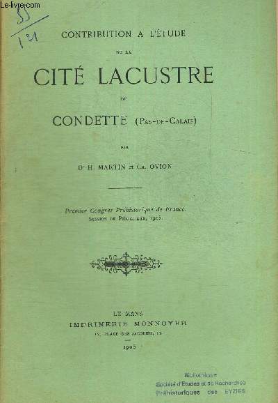 CONTRIBUTION A L ETUDE DE LA CITE LACUSTRE DE CONDETTE (PAS-DE CALAIS). PREMIER CONGRES PREHISTORIQUE DE FRANCE SESSION DE PERIGUEUX 1905