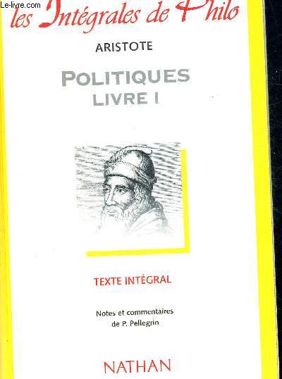 POLITIQUE LIVRE 1. LES INTEGRALES DE PHILO. NOTES ET COMMENTAIRES DE P. PELLEGRIN.